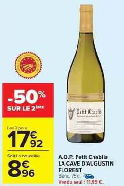 La Cave D'Augustin Florent - A.o.p. Petit Chablis offre à 11,95€ sur Carrefour Drive