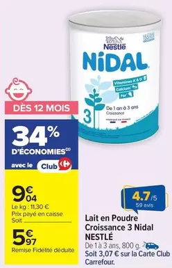 Nestlé - Lait En Poudre Croissance 3 Nidal offre à 9,04€ sur Carrefour Drive