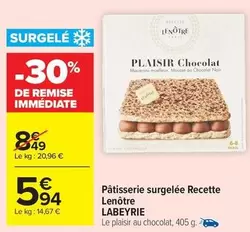 Labeyrie - Pâtisserie Surgelée Recette Lenoître offre à 5,94€ sur Carrefour Express