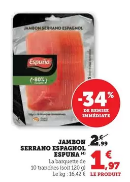 Espuña - Jambon Serrano Espagnol offre à 1,97€ sur Super U
