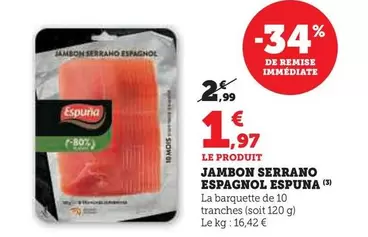 Espuña - Jambon Serrano Espagnol offre à 1,97€ sur U Express