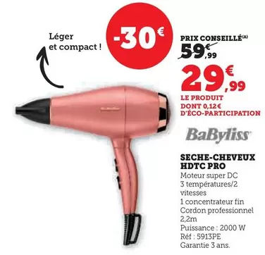 Babyliss - Seche-Cheveux HDTC Pro offre à 29,99€ sur Super U