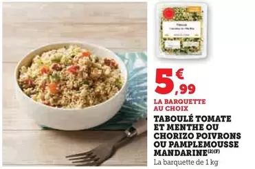 Taboulé Tomate Et Menthe Ou Chorizo Poivrons Ou Pamplemousse Mandarine offre à 5,99€ sur U Express