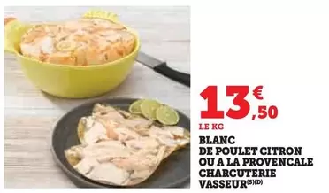 Charcuterie Vasseur - Blanc De Poulet Citron Ou A La Provencale offre à 13,5€ sur U Express
