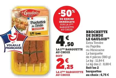 Le Gaulois - Brochette De Dinde offre à 4,5€ sur U Express