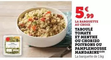 Taboulé Tomate Et Menthe Ou Chorizo Poivrons Ou Pamplémémousse Mandarine offre à 5,99€ sur U Express