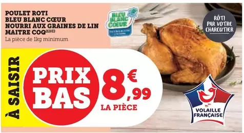 Maître Coq - Poulet Roti Bleu Blanc Coeur Nourri Aux Graines De Lin offre à 8,99€ sur U Express