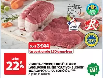 Veau D'Aveyron Et Du Segala IGP Label Rouge Filière "Cultivons Le Bon" Escalope Ou Rôti offre à 22,95€ sur Auchan Hypermarché