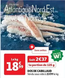 Dos De Cabillaud offre à 18,99€ sur Auchan Hypermarché