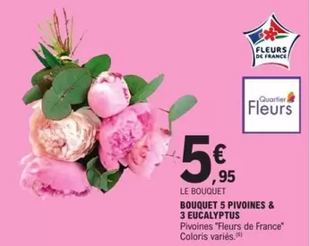 Bouquet 5 Pivoines & 3 Eucalyptus offre à 5,95€ sur E.Leclerc
