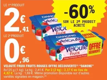 Danone - Velouté Fruix Fruits Rouges Offre Découverte offre à 2,41€ sur E.Leclerc