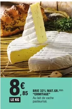 Ermitage - Brie 33% Mat.gr. offre à 8,85€ sur E.Leclerc