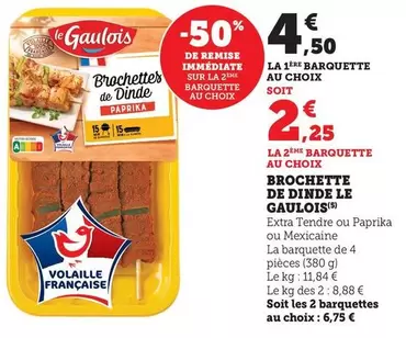 Le gaulois - Brochette De Dinde offre à 4,5€ sur Maximarché