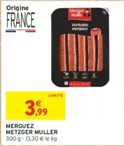 Metzger Muller - Merguez offre à 3,99€ sur Intermarché Contact