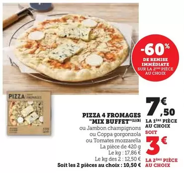 Mix Buffet - Pizza 4 Fromages  offre à 7,5€ sur Super U