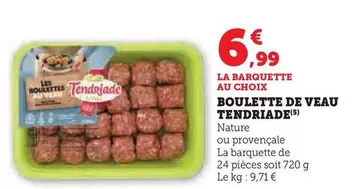 Tendriade - Boulette De Veau offre à 6,99€ sur Super U