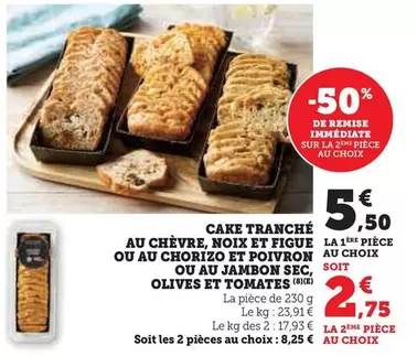 Cake Tranché Au Chèvre, Noix Et Figue Ou Au Chorizo Et Poivron Ou Au Jambon Sec, Olives Et Tomates offre à 5,5€ sur U Express