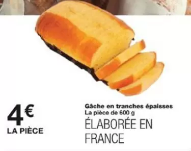 Gâche En Tranches Épaisses La Pièce De 600 G Élaborée En France offre à 4€ sur Monoprix