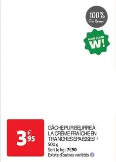 Mon - Gâchepurbéurre À La Creme Fraîche En Tranches Épaisses offre à 3,95€ sur Auchan Supermarché